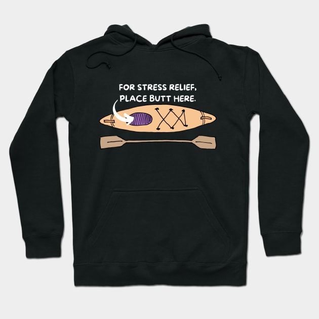 Kayaking For Stress Relief Place Butt Here Hoodie by TeesForThee
